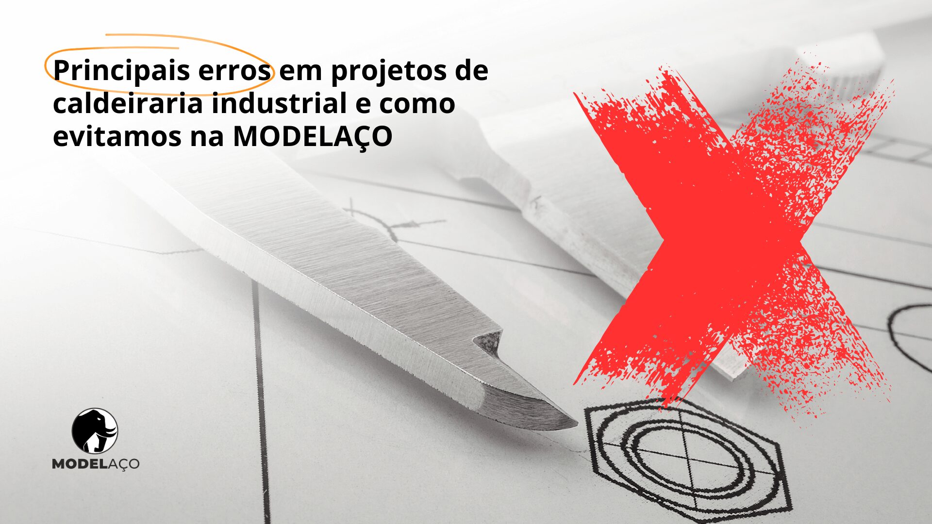 Principais erros em projetos de caldeiraria industrial e como evitamos na MODELAÇO